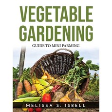 (英文圖書) Vegetable Gardening: Guide to Mini Farming 平裝版, Melissa S. Isbell, 英文