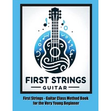 (英文圖書) First Strings - Guitar Class Method Book for the Very Young Beginner 平裝版, Independently Published, 英文