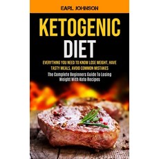 Ketogenic Diet: Everything You Need to Know Lose Weight Have Tasty Meals Avoid Common Mistakes (Th... 平裝版, Micheal Kannedy, 英文