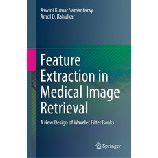 (英文圖書) Feature Extraction in Medical Image Retrieval: A New Design of Wavelet Filter Banks 精裝版, Springer, 英文