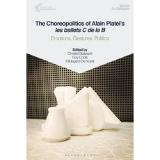 The Choreopolitics of Alain Platel's Les Ballets C de la B: Emotions Gestures Politics 平裝版, Methuen Drama, 英文