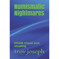 Numismatic Nightmares: PCGS fraud and stealing 平裝版, Independently Published, 英文
