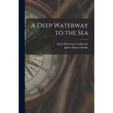 (英文圖書) A Deep Waterway to the Sea [microform] 平裝版, Legare Street Press, 英文