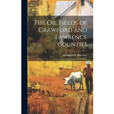 (英文圖書) The Oil Fields of Crawford and Lawrence Counties 精裝版, Legare Street Press, 英文