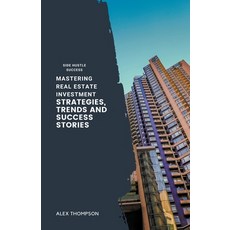 (英文圖書) Mastering Real Estate Investment: Strategies Trends and Success Stories 平裝版, Side Hustle Success, 英文