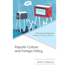 (英文圖書) Popular Culture and Foreign Policy: The Case of Turkey and Valley of Wolves: Ambush 精裝版, Lexington Books, 英文