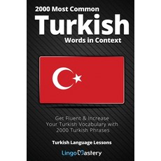 2000 Most Common Turkish Words in Context: Get Fluent & Increase Your Turkish Vocabulary with 2000 T... 平裝版, Lingo Mastery, 英文