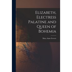 (英文圖書) Elizabeth Electress Palatine and Queen of Bohemia 平裝版, Legare Street Press, 英文