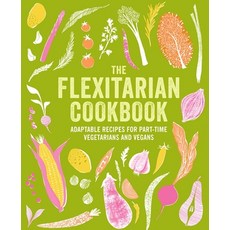 (英文圖書) Flexitarian Cookbook: Adaptable Recipes for Part-Time Vegetarians and Vegans 精裝版, Ryland Peters & Small, 英文