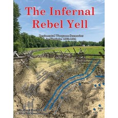(英文圖書) The Infernal Rebel Yell: Regimental Wargame Scenarios in Virginia: 1862-1864 平裝版, Historic Imagination LLC, 英文