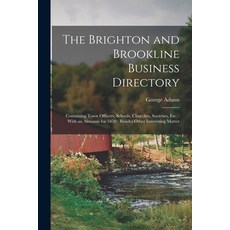 (英文圖書) The Brighton and Brookline Business Directory: Containing Town Officers Schools Churches S... 平裝版, Legare Street Press, 英文