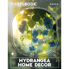 (英文圖書) Hydrangea Home Decor Photo Book: Stunning Floral Imagery To Enhance Your Living... 平裝版, Independently Published, 英文