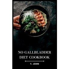 (英文圖書) No Gallbladder Diet Cookbook: Delicious Recipes for a Healthy Gallbladder-Free Lifestyle 平裝版, Independently Published, 英文