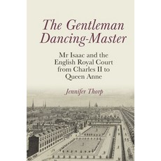 (英文圖書) The Gentleman Dancing-Master: MR Isaac and the English Royal Court from Charles II to Queen Anne 精裝版, Clemson University Press W/..., 英文