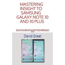 Mastering Insight to Samsung Galaxy Note 10 and 10 Plus: Tips and Tricks to Master Glance through th... 平裝版, Independently Published, 英文
