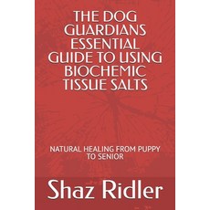 (英文圖書) The Dog Guardians Essential Guide To Using Biochemic Tissue Salts: Natural Heal... 平裝版, New Horizons Publishers, 英文