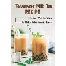 (英文書) Taiwanese Milk Tea Recipe： Dícover 25+ Recipes To Make Boba Tea At Home： Bubble Tea Homemade 平裝版, 獨立出版, 英文