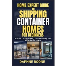 (英文圖書) Home Expert Guide to Shipping Container Homes for Beginners: Build a Customized... 平裝版, Independently Published, 英文