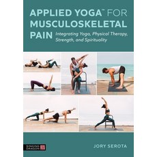 (英文圖書) Applied Yoga(tm) for Musculoskeletal Pain: Integrating Yoga Physical Therapy Strength and ... 平裝版, Singing Dragon, 英文