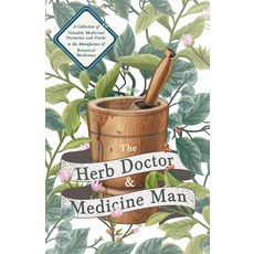 (英文圖書) The Herb Doctor and Medicine Man - A Collection of Valuable Medicinal Formulae and Guide to t... 平裝版, Lammers Press, 英文