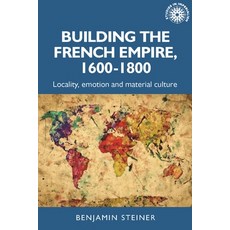 (英文圖書) Building the French Empire 1600-1800: Colonialism and Material Culture 平裝版, Manchester University Press, 英文