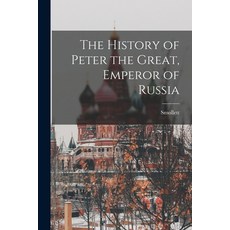 (英文圖書) The History of Peter the Great Emperor of Russia 平裝版, Legare Street Press, 英文