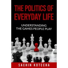(英文圖書) The Politics of Everyday Life: Understanding The Games People Play 平裝版, Independently Published, 英文
