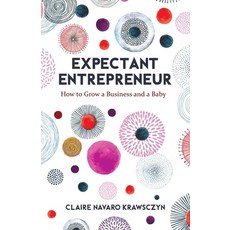 Expectant Entrepreneur: How to Grow a Business and a Baby 平裝版, New Degree Press, 英文