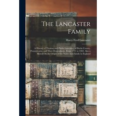 (英文圖書) The Lancaster Family: A History of Thomas and Phebe Lancaster of Bucks County Pennsylvania ... 平裝版, Legare Street Press, 英文