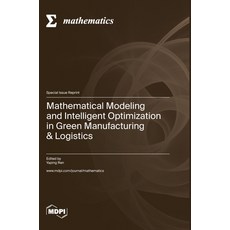 (英文圖書) Mathematical Modeling and Intelligent Optimization in Green Manufacturing & Logistics 精裝版, Mdpi AG, 英文