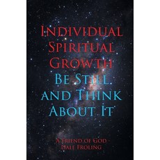 Individual Spiritual Growth Be Still and Think About it 平裝版, Page Publishing, Inc, 英文