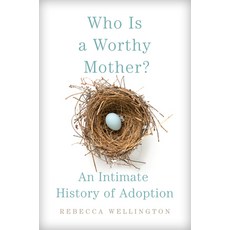 (英文圖書) Who Is a Worthy Mother?: An Intimate History of Adoption 精裝版, University of Oklahoma Press, 英文
