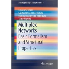 Multiplex Networks: Basic Formalism and Structural Properties 平裝版, Springer, 英文