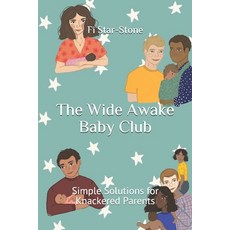 The Wide Awake Baby Club: Simple Solutions for Knackered Parents 平裝版, Independently Published, 英文
