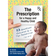 (英文圖書) The Prescription for a Happy and Healthy Child: 113 Questions Answered by a Top Pediatrician ... 平裝版, Aurora Corialis Publishing, 英文