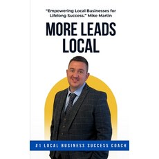 (英文圖書) More Leads Local: "Empowering Local Businesses for Lifelong Success." Mike Martin 平裝版, Independently Published, 英文
