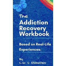 The Addiction Recovery Workbook:A 7-Step Master Plan To Take Back Control Of Your Life, True Potential Publishing, 英文, 精裝版