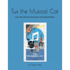 (英文圖書) Tux The Musical Cat: Learn About Musical Instruments + Activity Book 平裝版, Independently Published, 英文