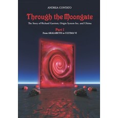 (英文圖書) Through the Moongate. The Story of Richard Garriott Origin Systems Inc. and Ultima: Part 1 -... 平裝版, Independently Published, 英文
