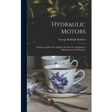 (英文圖書) Hydraulic Motors: Turbines and Pressure Engines: For the Use of Engineers Manufacturers and ... 精裝版, Legare Street Press, 英文