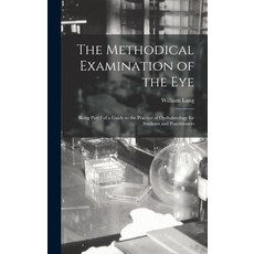 (英文圖書) The Methodical Examination of the Eye: Being Part I of a Guide to the Practice of Opthalmolog... 精裝版, Legare Street Press, 英文