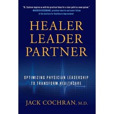 (英文圖書) Healer Leader Partner: Optimizing Physician Leadership to Transform Healthcare 精裝版, Lioncrest Publishing, 英文