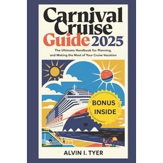 (英文圖書) Carnival Cruise Guide 2025: The Ultimate Handbook for Planning Enjoying and M... 平裝版, Independently Published, 英文