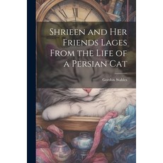 (英文圖書) Shrieen and her Friends Lages From the Life of a Persian Cat 平裝版, Legare Street Press, 英文