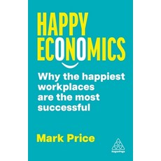 (英文圖書) Happy Economics: Why the Happiest Workplaces Are the Most Successful 平裝版, Kogan Page, English