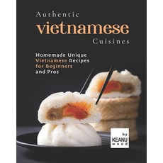 (英文圖書) Authentic Vietnamese Cuisines: Homemade Unique Vietnamese Cuisines for Beginners and Pros 平裝版, Independently Published, 英文