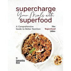 (英文圖書) Supercharge Your Meals with Superfoods: A Comprehensive Guide to Better Nutrition 平裝版, Independently Published, 英文