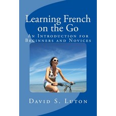 (英文圖書) Learning French on the Go: An Introduction for Beginners and Novices 平裝版, Createspace Independent Pub..., 英文