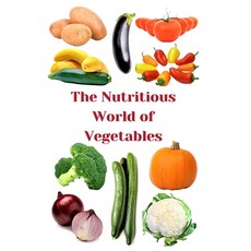 (英文圖書) The Nutritious World of Vegetables 平裝版, Independently Published, 英文