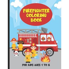 Firefighter Coloring Book For Kids Ages 4 To 6: Fire Trucks and Firefighter Kids Coloring Book For B... 平裝版, Independently Published, 英文